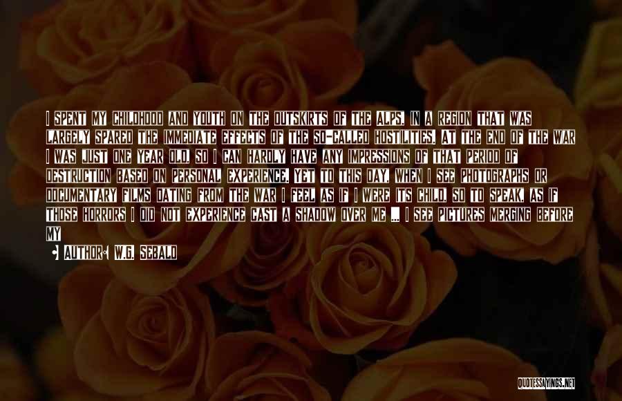 W.G. Sebald Quotes: I Spent My Childhood And Youth On The Outskirts Of The Alps, In A Region That Was Largely Spared The