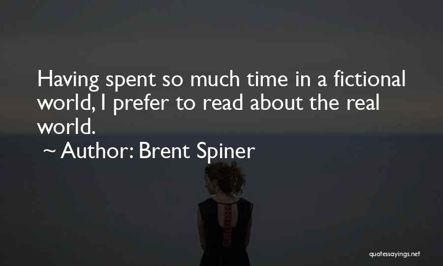 Brent Spiner Quotes: Having Spent So Much Time In A Fictional World, I Prefer To Read About The Real World.