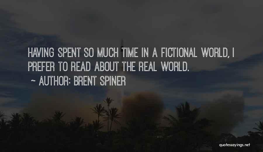 Brent Spiner Quotes: Having Spent So Much Time In A Fictional World, I Prefer To Read About The Real World.