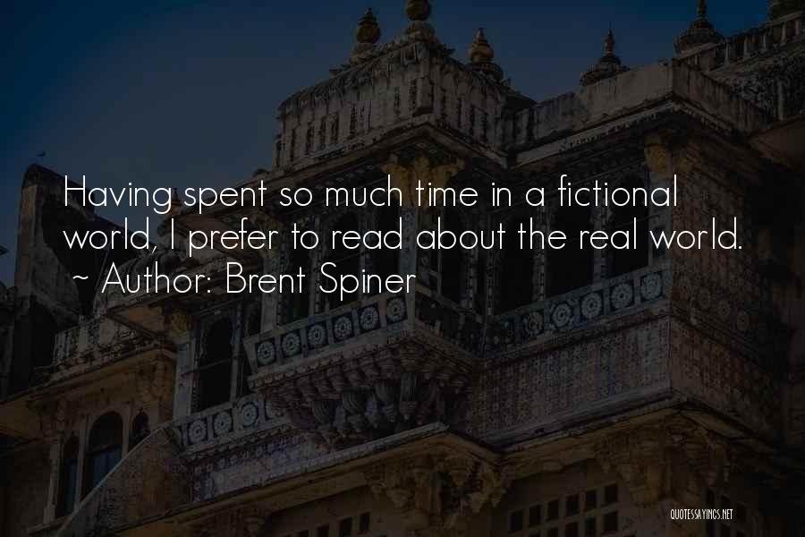 Brent Spiner Quotes: Having Spent So Much Time In A Fictional World, I Prefer To Read About The Real World.
