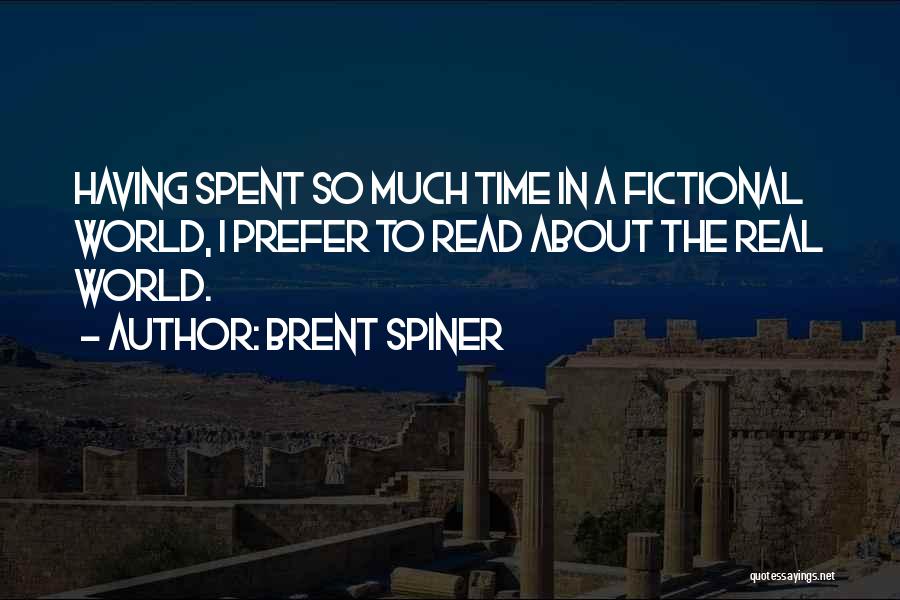 Brent Spiner Quotes: Having Spent So Much Time In A Fictional World, I Prefer To Read About The Real World.