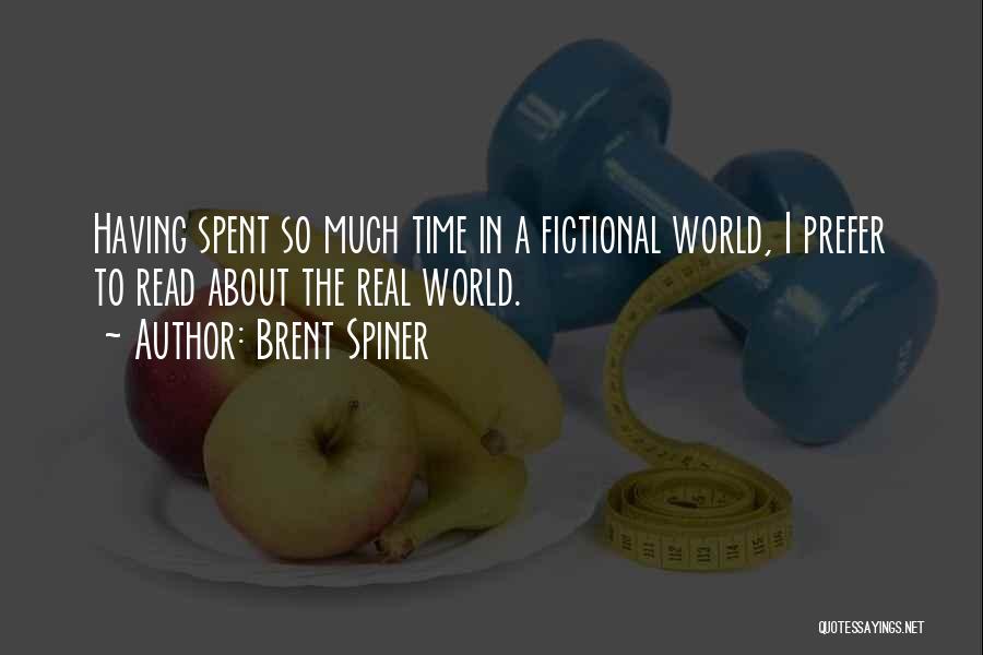 Brent Spiner Quotes: Having Spent So Much Time In A Fictional World, I Prefer To Read About The Real World.