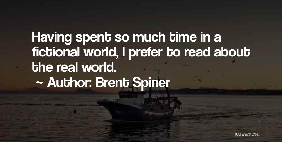 Brent Spiner Quotes: Having Spent So Much Time In A Fictional World, I Prefer To Read About The Real World.