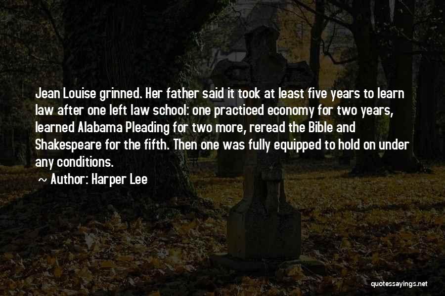 Harper Lee Quotes: Jean Louise Grinned. Her Father Said It Took At Least Five Years To Learn Law After One Left Law School:
