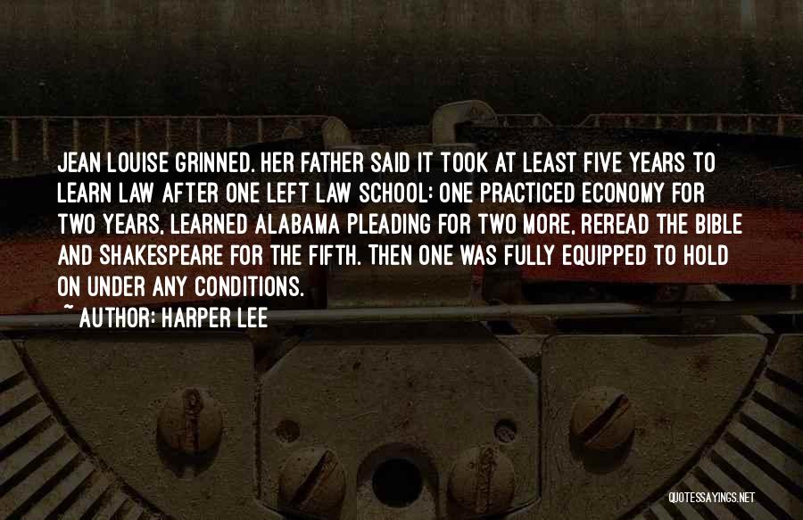 Harper Lee Quotes: Jean Louise Grinned. Her Father Said It Took At Least Five Years To Learn Law After One Left Law School: