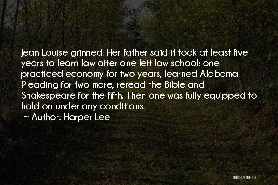 Harper Lee Quotes: Jean Louise Grinned. Her Father Said It Took At Least Five Years To Learn Law After One Left Law School: