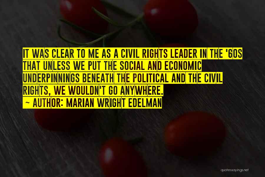 Marian Wright Edelman Quotes: It Was Clear To Me As A Civil Rights Leader In The '60s That Unless We Put The Social And