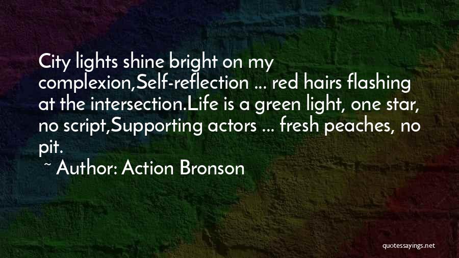 Action Bronson Quotes: City Lights Shine Bright On My Complexion,self-reflection ... Red Hairs Flashing At The Intersection.life Is A Green Light, One Star,