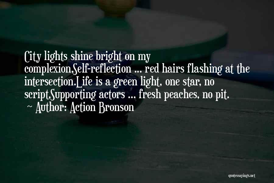 Action Bronson Quotes: City Lights Shine Bright On My Complexion,self-reflection ... Red Hairs Flashing At The Intersection.life Is A Green Light, One Star,