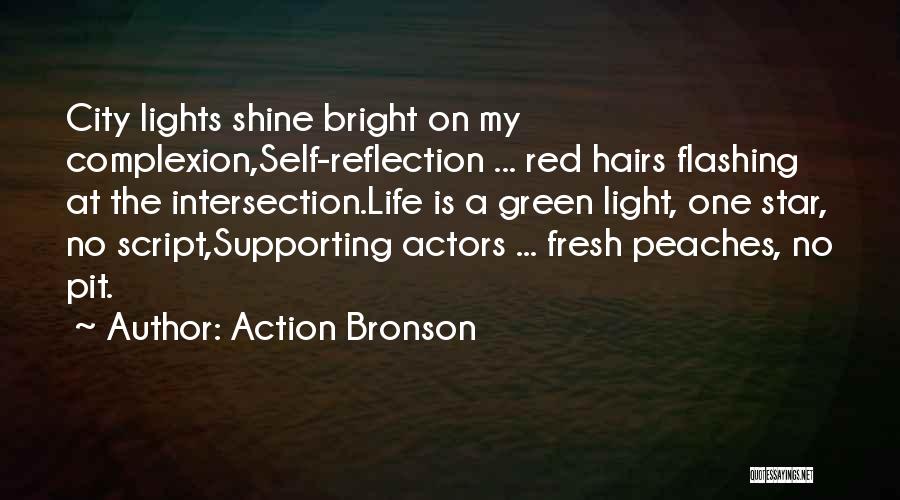 Action Bronson Quotes: City Lights Shine Bright On My Complexion,self-reflection ... Red Hairs Flashing At The Intersection.life Is A Green Light, One Star,