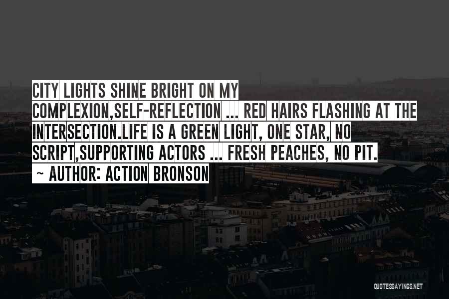 Action Bronson Quotes: City Lights Shine Bright On My Complexion,self-reflection ... Red Hairs Flashing At The Intersection.life Is A Green Light, One Star,