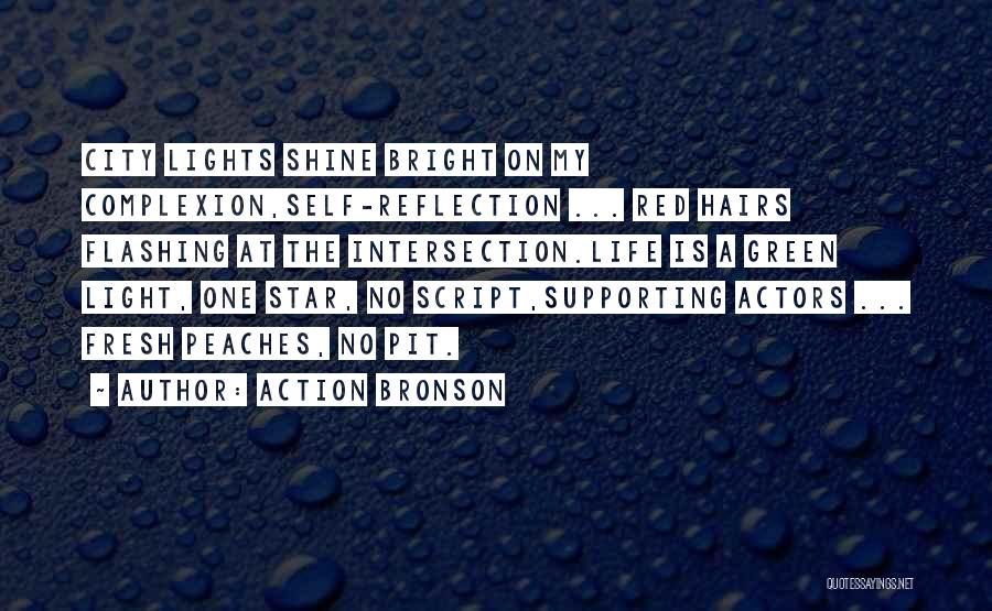Action Bronson Quotes: City Lights Shine Bright On My Complexion,self-reflection ... Red Hairs Flashing At The Intersection.life Is A Green Light, One Star,