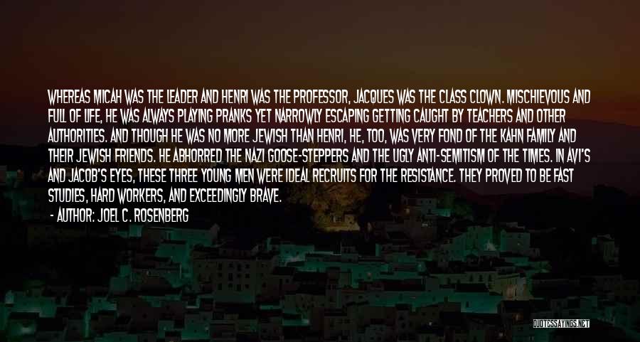 Joel C. Rosenberg Quotes: Whereas Micah Was The Leader And Henri Was The Professor, Jacques Was The Class Clown. Mischievous And Full Of Life,