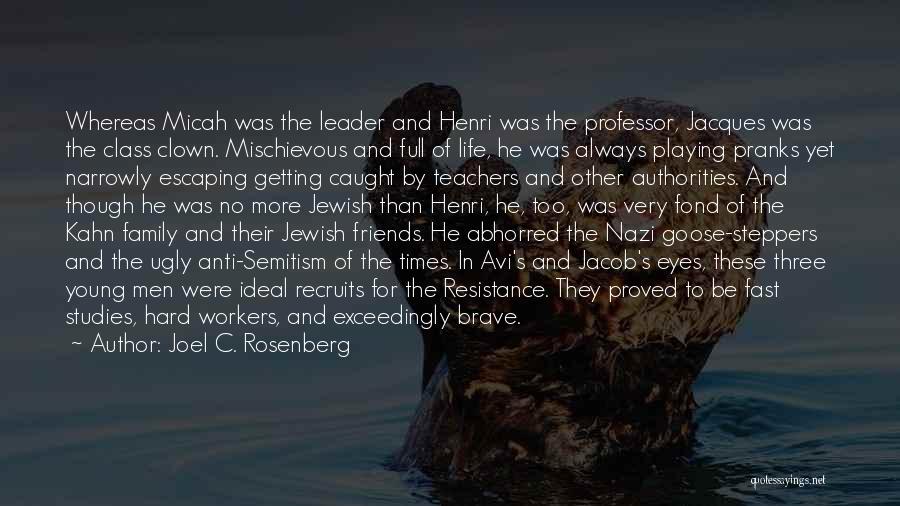 Joel C. Rosenberg Quotes: Whereas Micah Was The Leader And Henri Was The Professor, Jacques Was The Class Clown. Mischievous And Full Of Life,