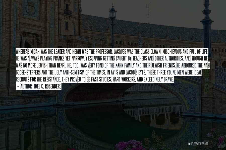 Joel C. Rosenberg Quotes: Whereas Micah Was The Leader And Henri Was The Professor, Jacques Was The Class Clown. Mischievous And Full Of Life,