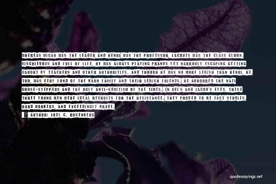 Joel C. Rosenberg Quotes: Whereas Micah Was The Leader And Henri Was The Professor, Jacques Was The Class Clown. Mischievous And Full Of Life,