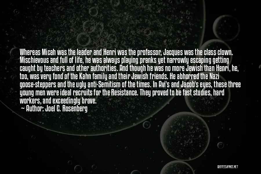 Joel C. Rosenberg Quotes: Whereas Micah Was The Leader And Henri Was The Professor, Jacques Was The Class Clown. Mischievous And Full Of Life,