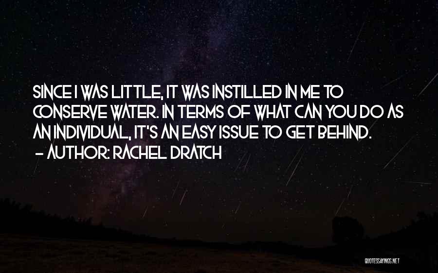 Rachel Dratch Quotes: Since I Was Little, It Was Instilled In Me To Conserve Water. In Terms Of What Can You Do As