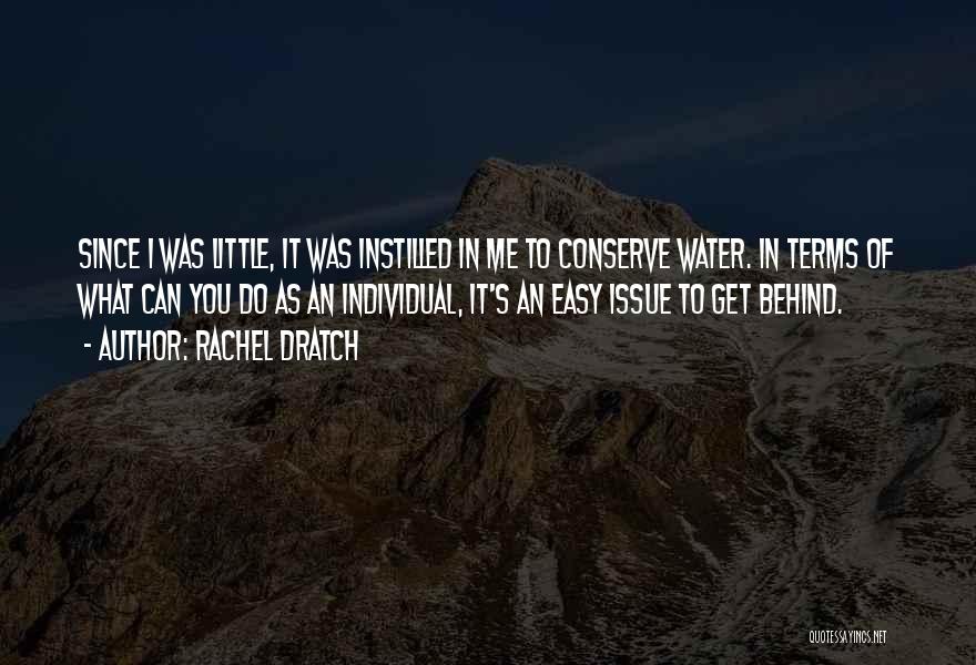 Rachel Dratch Quotes: Since I Was Little, It Was Instilled In Me To Conserve Water. In Terms Of What Can You Do As