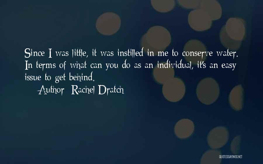 Rachel Dratch Quotes: Since I Was Little, It Was Instilled In Me To Conserve Water. In Terms Of What Can You Do As