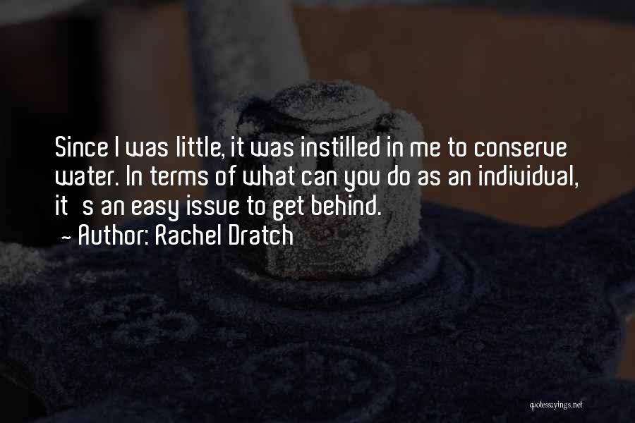 Rachel Dratch Quotes: Since I Was Little, It Was Instilled In Me To Conserve Water. In Terms Of What Can You Do As