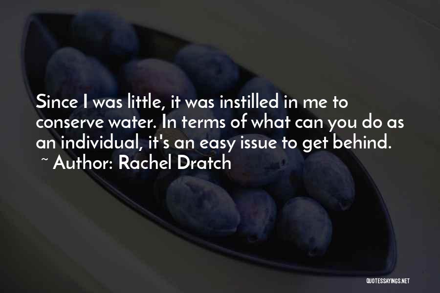 Rachel Dratch Quotes: Since I Was Little, It Was Instilled In Me To Conserve Water. In Terms Of What Can You Do As