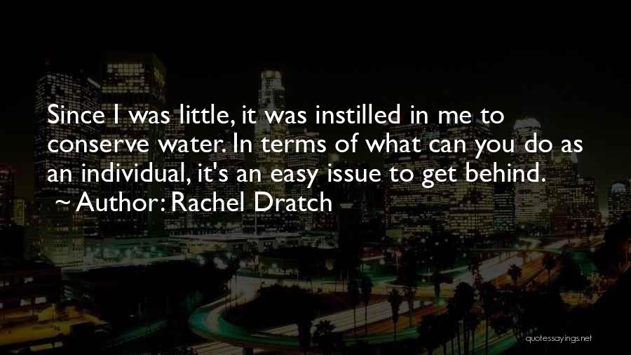 Rachel Dratch Quotes: Since I Was Little, It Was Instilled In Me To Conserve Water. In Terms Of What Can You Do As