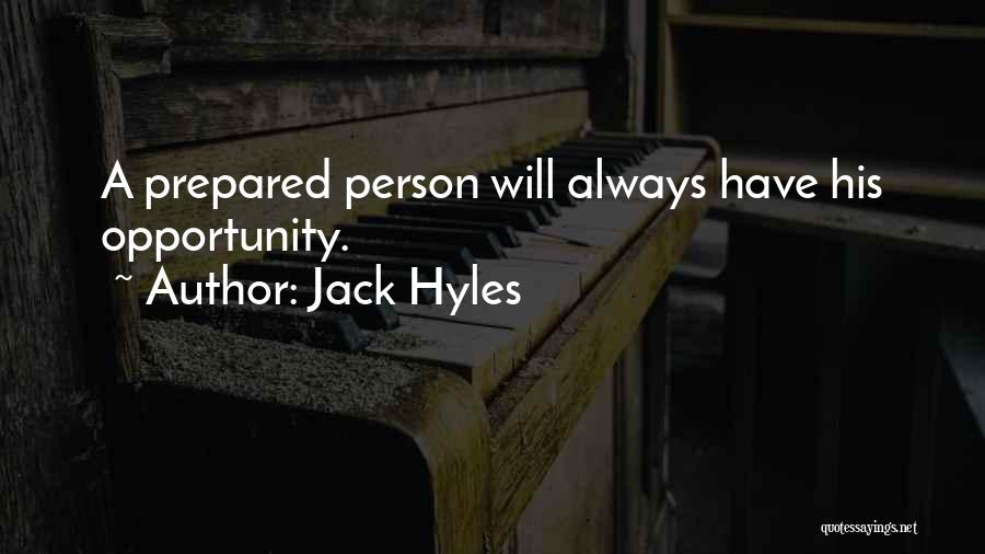 Jack Hyles Quotes: A Prepared Person Will Always Have His Opportunity.