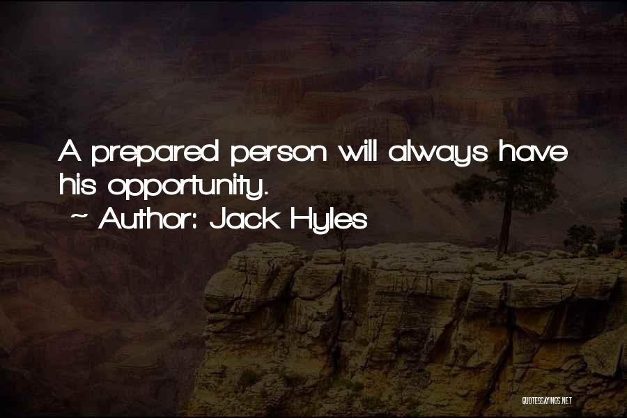 Jack Hyles Quotes: A Prepared Person Will Always Have His Opportunity.