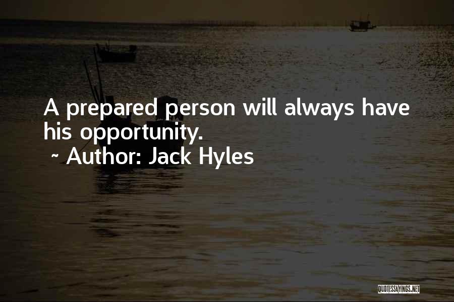 Jack Hyles Quotes: A Prepared Person Will Always Have His Opportunity.