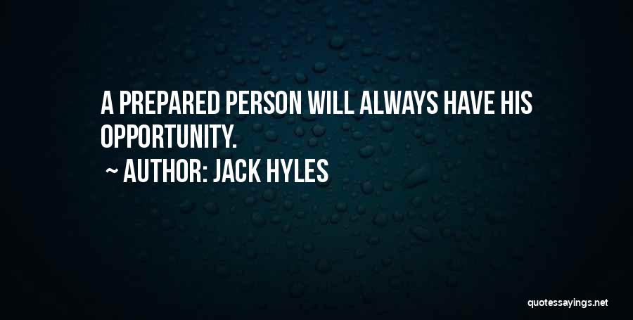 Jack Hyles Quotes: A Prepared Person Will Always Have His Opportunity.