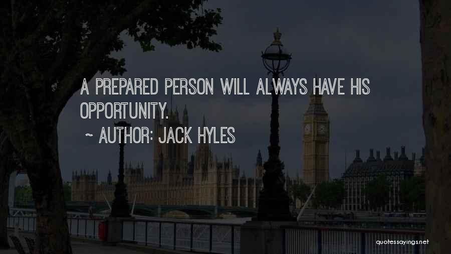 Jack Hyles Quotes: A Prepared Person Will Always Have His Opportunity.