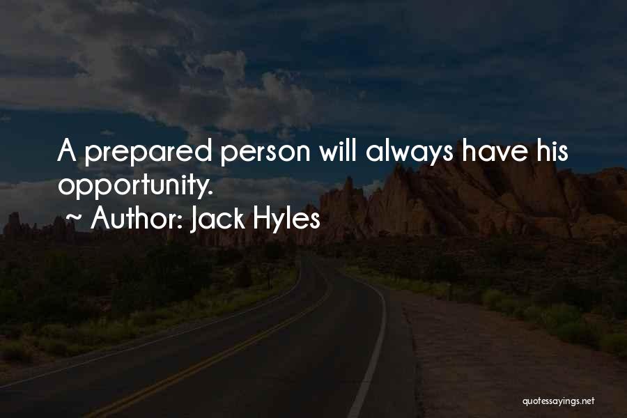 Jack Hyles Quotes: A Prepared Person Will Always Have His Opportunity.