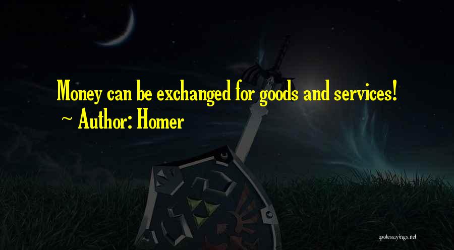 Homer Quotes: Money Can Be Exchanged For Goods And Services!