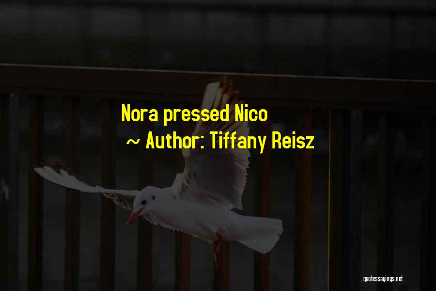 Tiffany Reisz Quotes: Nora Pressed Nico