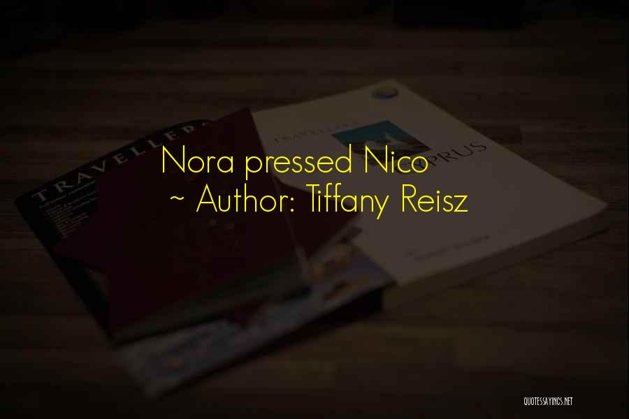 Tiffany Reisz Quotes: Nora Pressed Nico