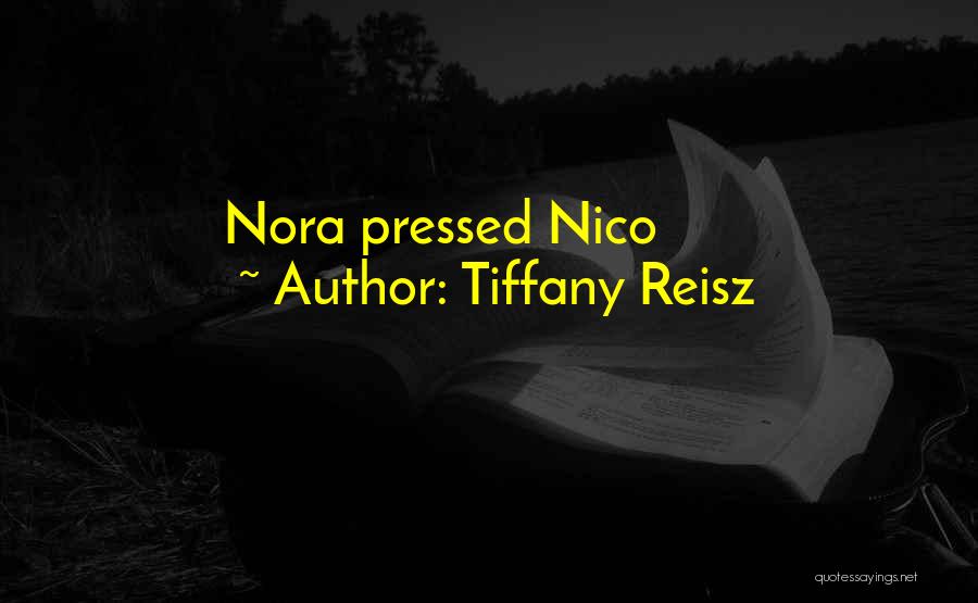 Tiffany Reisz Quotes: Nora Pressed Nico