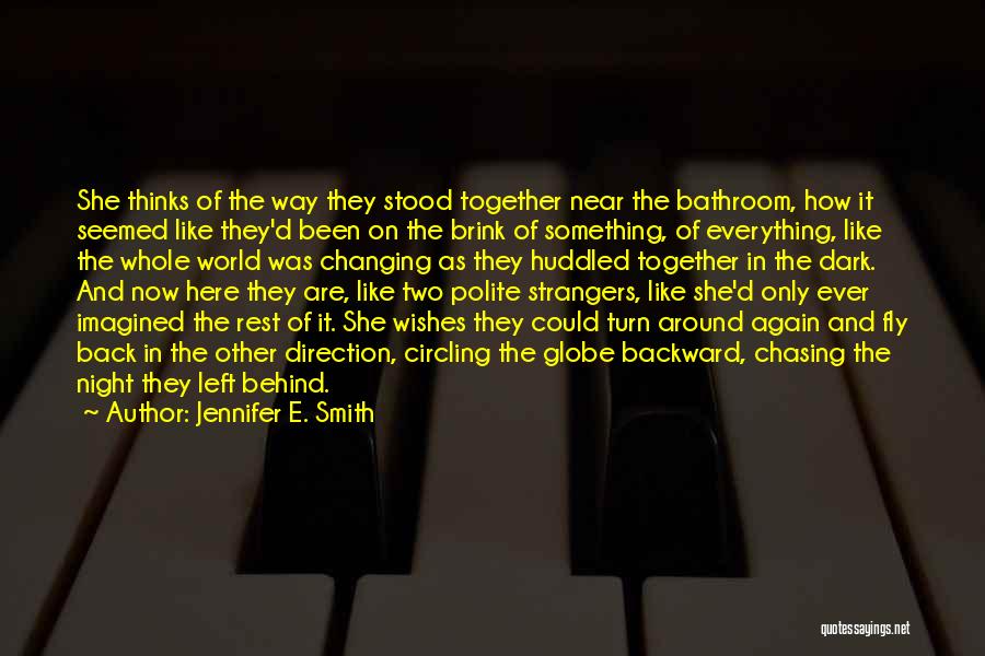 Jennifer E. Smith Quotes: She Thinks Of The Way They Stood Together Near The Bathroom, How It Seemed Like They'd Been On The Brink