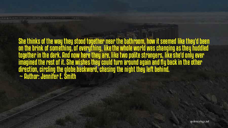 Jennifer E. Smith Quotes: She Thinks Of The Way They Stood Together Near The Bathroom, How It Seemed Like They'd Been On The Brink