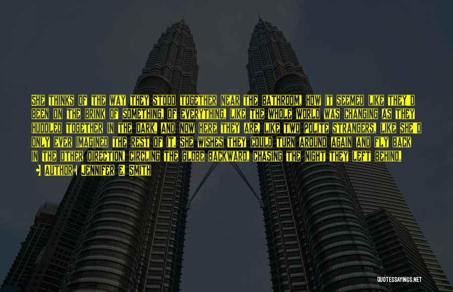 Jennifer E. Smith Quotes: She Thinks Of The Way They Stood Together Near The Bathroom, How It Seemed Like They'd Been On The Brink