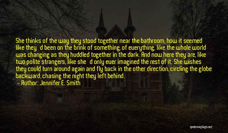 Jennifer E. Smith Quotes: She Thinks Of The Way They Stood Together Near The Bathroom, How It Seemed Like They'd Been On The Brink