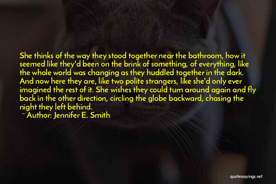 Jennifer E. Smith Quotes: She Thinks Of The Way They Stood Together Near The Bathroom, How It Seemed Like They'd Been On The Brink