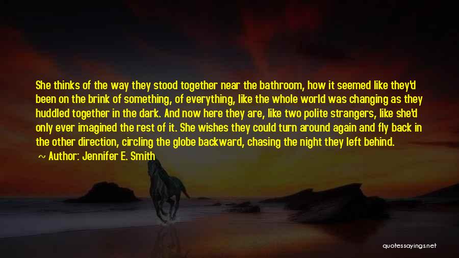 Jennifer E. Smith Quotes: She Thinks Of The Way They Stood Together Near The Bathroom, How It Seemed Like They'd Been On The Brink