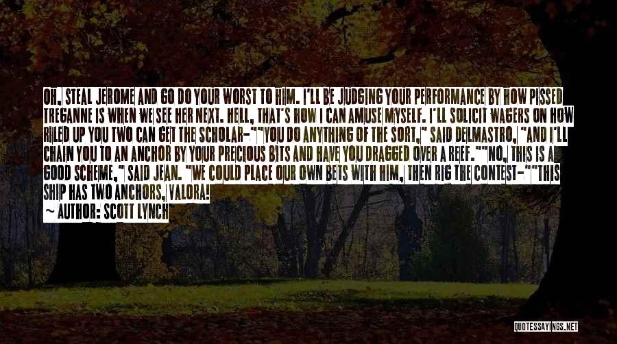 Scott Lynch Quotes: Oh, Steal Jerome And Go Do Your Worst To Him. I'll Be Judging Your Performance By How Pissed Treganne Is