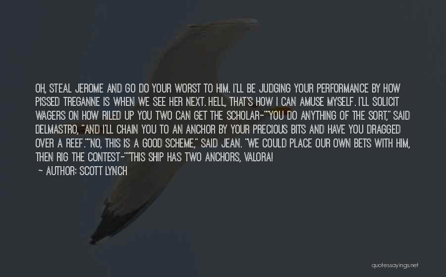 Scott Lynch Quotes: Oh, Steal Jerome And Go Do Your Worst To Him. I'll Be Judging Your Performance By How Pissed Treganne Is