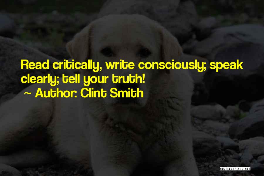 Clint Smith Quotes: Read Critically, Write Consciously; Speak Clearly; Tell Your Truth!