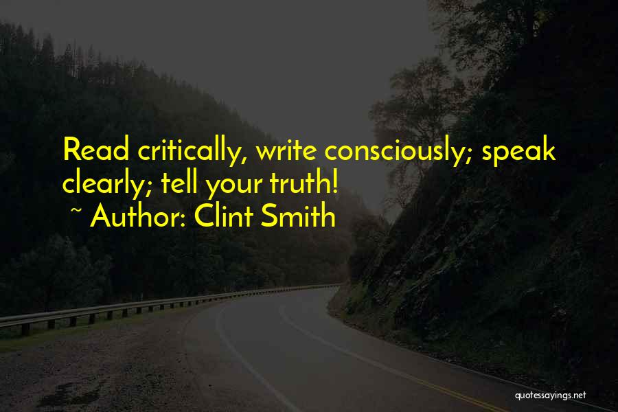 Clint Smith Quotes: Read Critically, Write Consciously; Speak Clearly; Tell Your Truth!