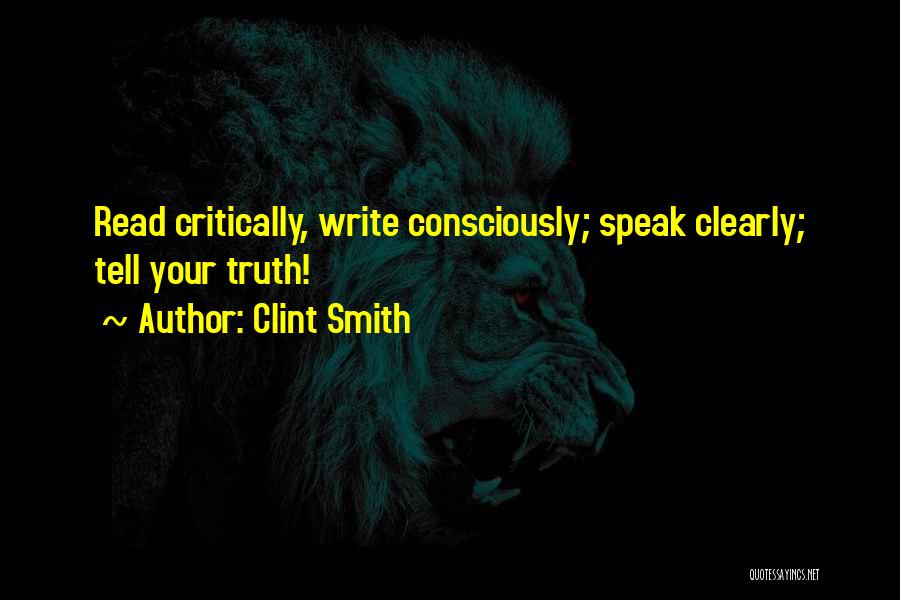 Clint Smith Quotes: Read Critically, Write Consciously; Speak Clearly; Tell Your Truth!