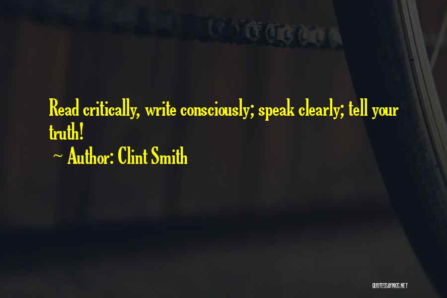 Clint Smith Quotes: Read Critically, Write Consciously; Speak Clearly; Tell Your Truth!