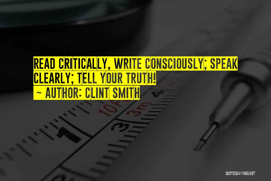 Clint Smith Quotes: Read Critically, Write Consciously; Speak Clearly; Tell Your Truth!